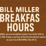 Bill Miller Breakfast Hours: A Complete Guide to Starting Your Day Right in San Antonio Breakfast Hours