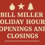 Bill Miller Holiday Hours, Openings and Closings Holiday Hours